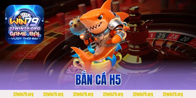 Bắn Cá H5
