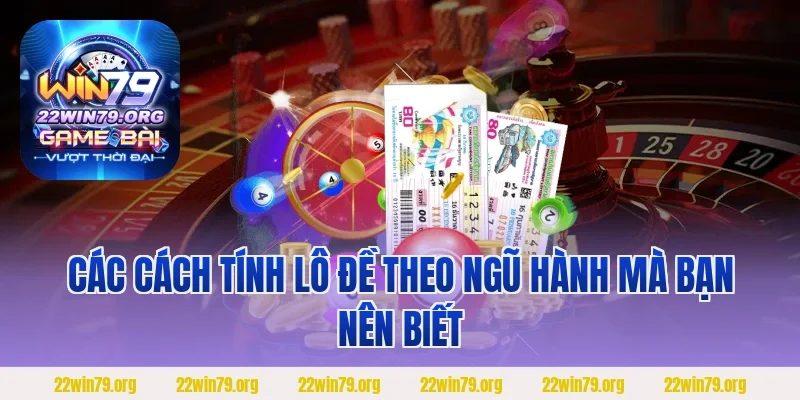 Các cách tính lô đề theo ngũ hành mà bạn nên biết