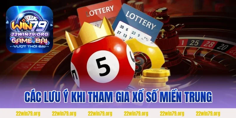 Các lưu ý khi tham gia xổ số miền Trung