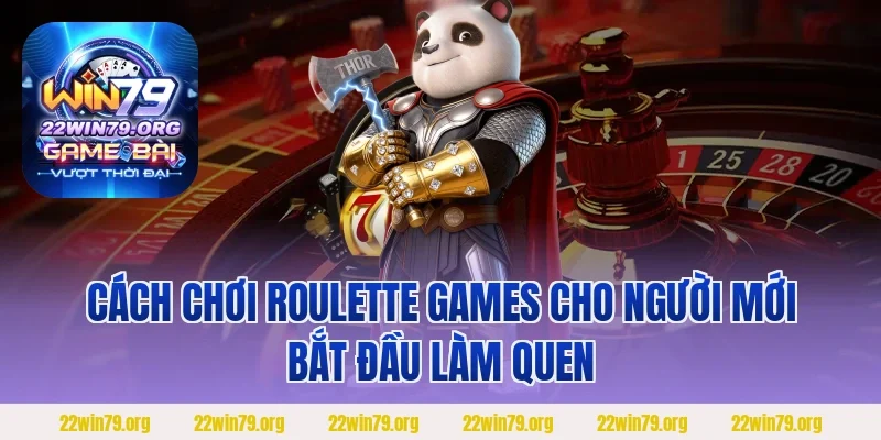 Cách chơi roulette games cho người mới bắt đầu làm quen