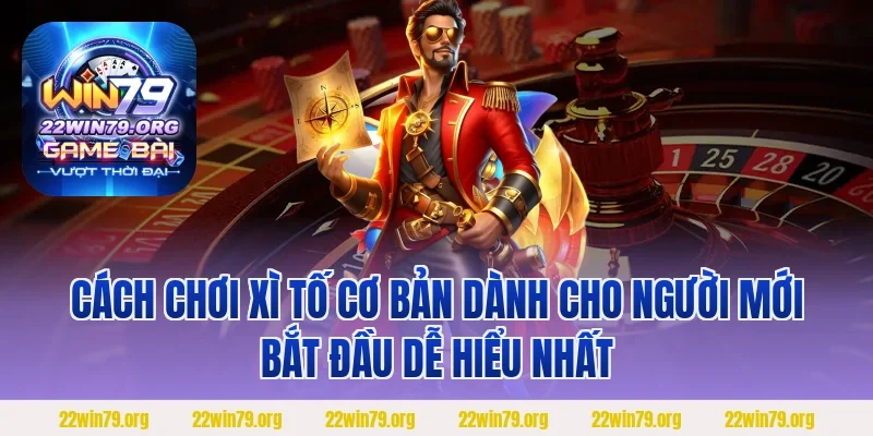 Cách chơi xì tố cơ bản dành cho người mới bắt đầu dễ hiểu nhất