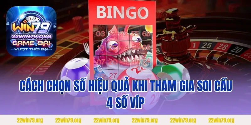 Cách chọn số hiệu quả khi tham gia soi cầu 4 số víp