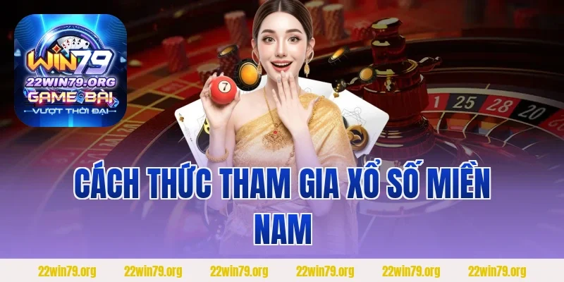 Cách thức tham gia xổ số miền Nam