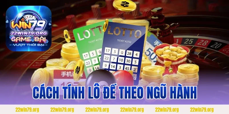 Cách Tính Lô Đề Theo Ngũ Hành