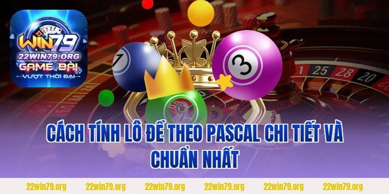 Cách tính lô đề theo pascal chi tiết và chuẩn nhất