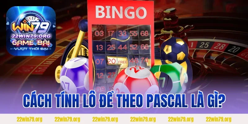 Cách tính lô đề theo Pascal là gì?