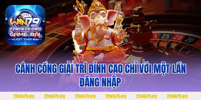 Cánh cổng giải trí đỉnh cao chỉ với một lần đăng nhập