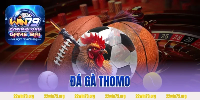 Đá Gà Thomo