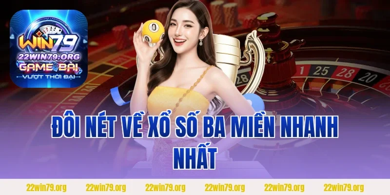 Đôi nét về xổ số ba miền nhanh nhất