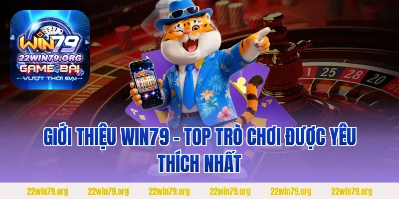 Giới thiệu Win79 – Top trò chơi được yêu thích nhất