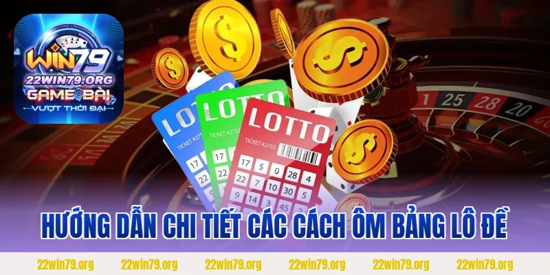 Hướng dẫn chi tiết các cách ôm bảng lô đề