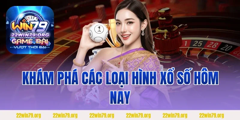 Khám phá các loại hình xổ số hôm nay
