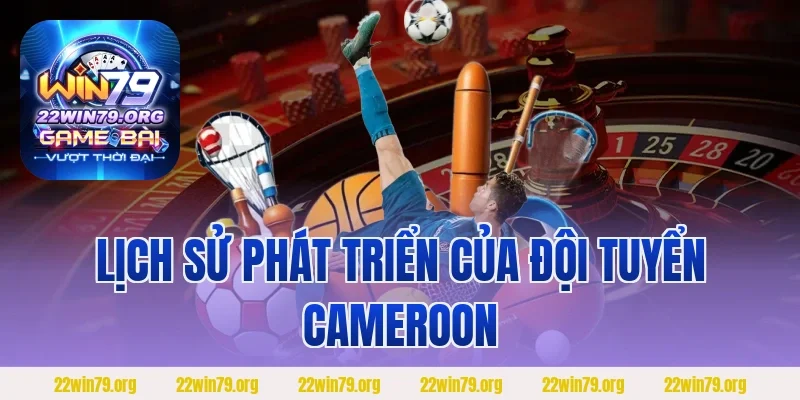 Lịch sử phát triển của đội tuyển Cameroon