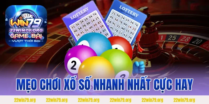 Mẹo chơi xổ số nhanh nhất cực hay