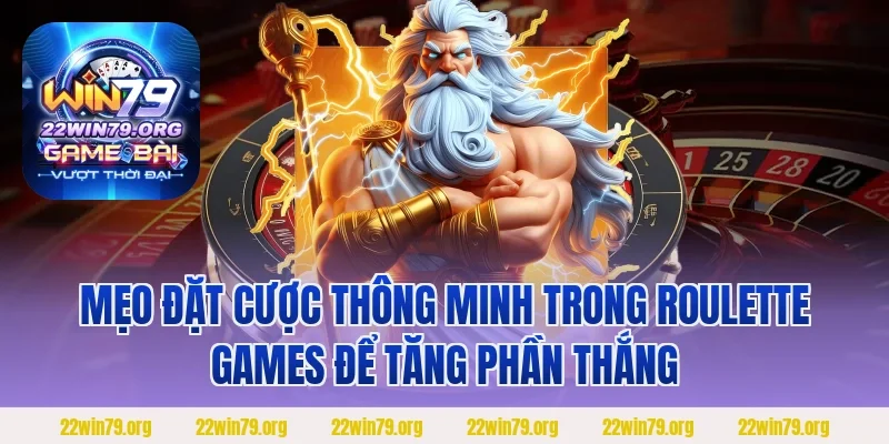 Mẹo đặt cược thông minh trong roulette games để tăng phần thắng
