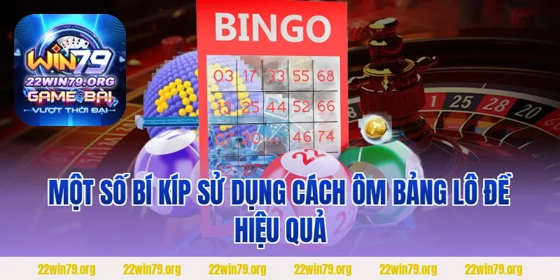 Một số bí kíp sử dụng cách ôm bảng lô đề hiệu quả