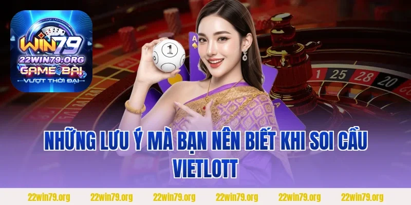 Những lưu ý mà bạn nên biết khi soi cầu vietlott