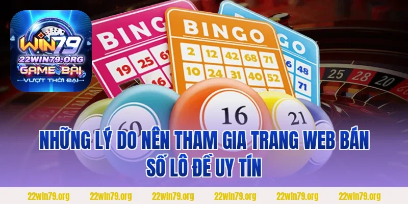 Những lý do nên tham gia trang web bán số lô đề uy tín