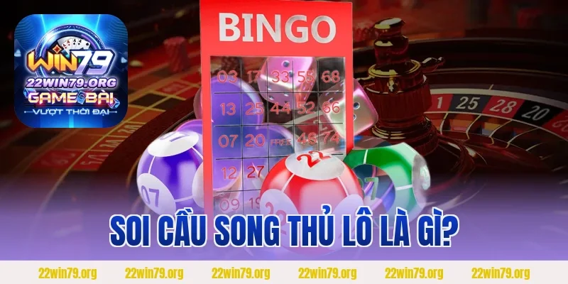 Soi cầu song thủ lô là gì?