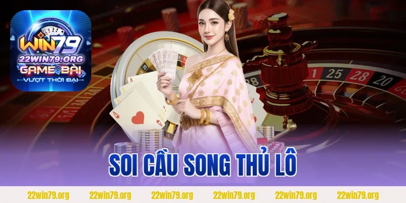 Soi Cầu Song Thủ Lô