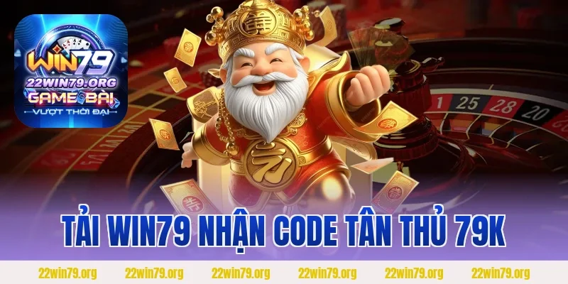 tải Win79 nhận code tân thủ 79k