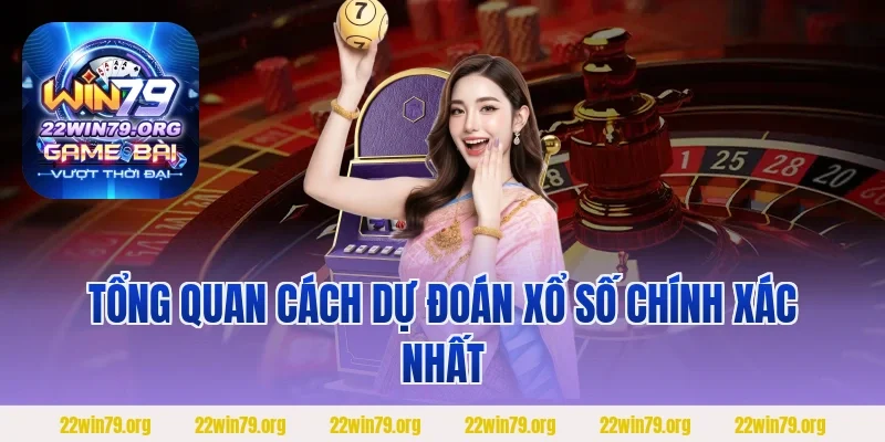 Tổng quan cách dự đoán xổ số chính xác nhất