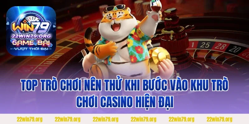 Top trò chơi nên thử khi bước vào khu trò chơi casino hiện đại