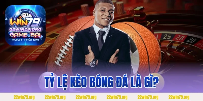 Tỷ lệ kèo bóng đá là gì?