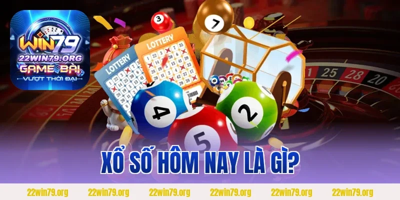 Xổ số hôm nay là gì?